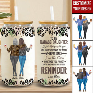 To My Daughter Whisper Back I Am The Storm - Personalized Clear Glass Can