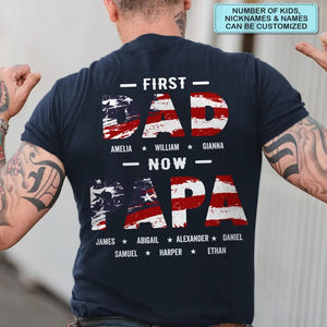 Personalized T-Shirt - 4th Of July Birthday Gift For Dad, Grandpa - First Dad Now Papa