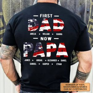 Personalized T-Shirt - 4th Of July Birthday Gift For Dad, Grandpa - First Dad Now Papa