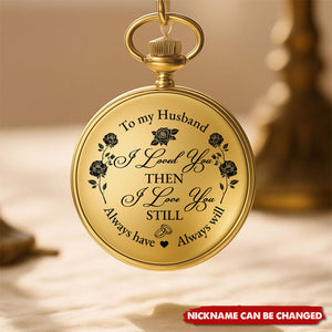 To My Husband, I Loved You Then, Hearts and Roses, Personalized Pocket Watch