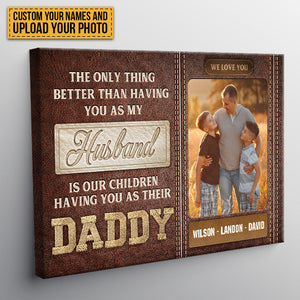 The Only Thing Better Than Having You As My Husband - Family Poster