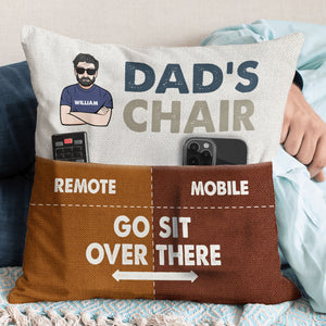 Dad's Chair Go Sit Over There - Personalized Pocket Pillow