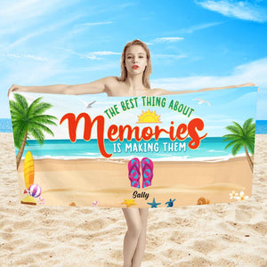 The Best Thing About Memories Is Making Them - Personalized Beach Towel