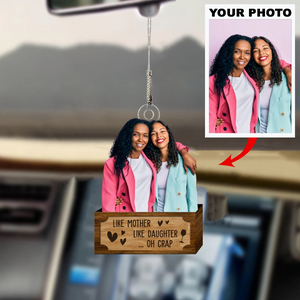 Personalized Car Hanging Ornament - Gift For Family Member - Like Mother Like Daughter Oh Crap