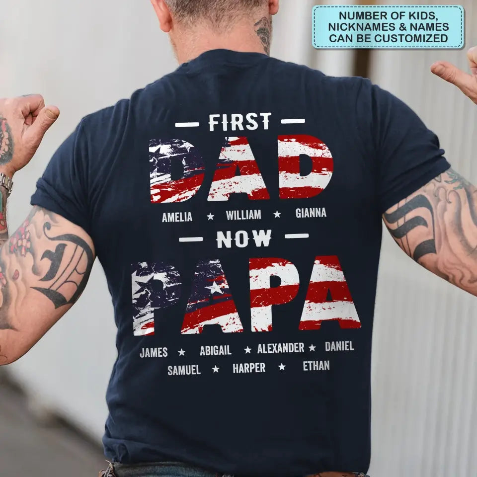 Personalized T-Shirt - 4th Of July Birthday Gift For Dad, Grandpa - First Dad Now Papa