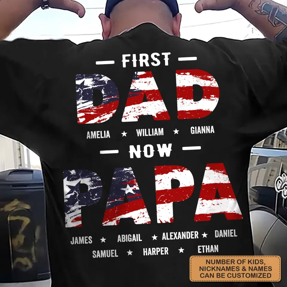 Personalized T-Shirt - 4th Of July Birthday Gift For Dad, Grandpa - First Dad Now Papa