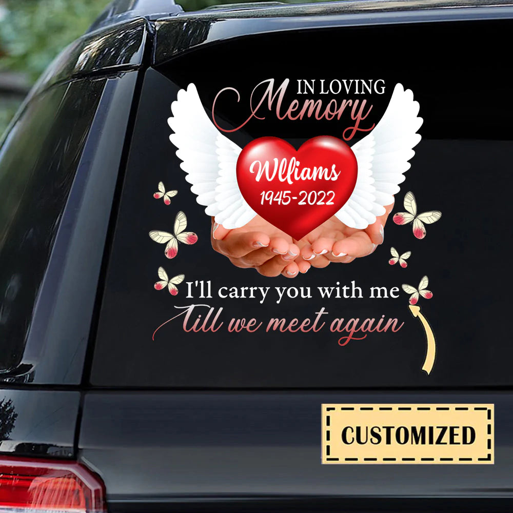 In Loving Memory I'll Carry You With Me Till We Meet Again Personalized Decal