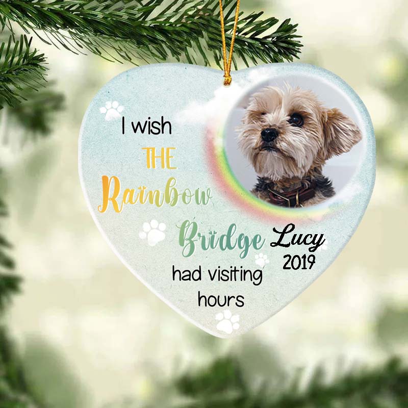 I Wish The Rainbow Bridge Had Visiting hours-Pet Memorial Gift-PERSONALIZED HEART CERAMIC ORNAMENT