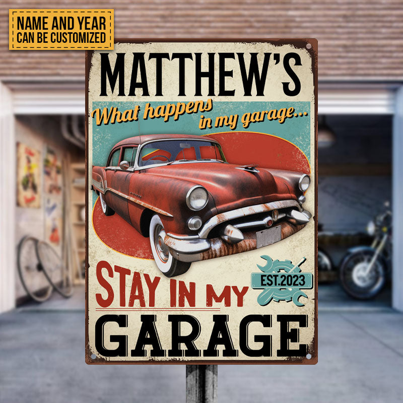 What Happens In My Garage Stays In My Garage - Garage Metal Signs - Personalized Custom Classic Metal Signs