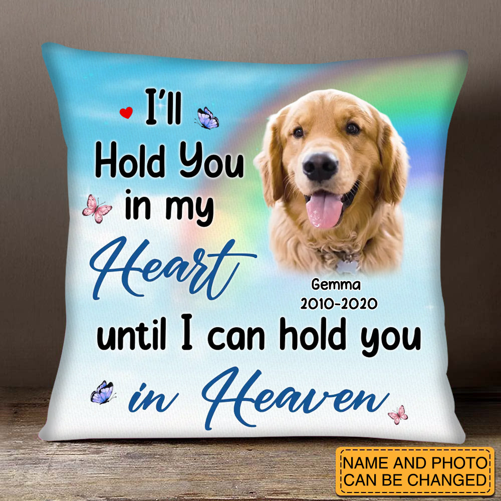 PERSONALIZED MEMORIAL PET PILLOW - I'LL HOLD YOU IN MY HEART UNTIL I CAN HOLD YOU IN HEAVEN