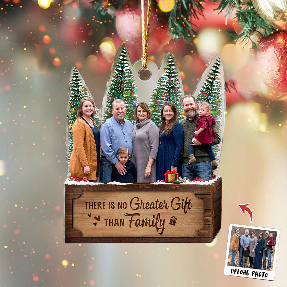 Transparent Ornament - There is no Greater Gift than Family - Custom from Photo