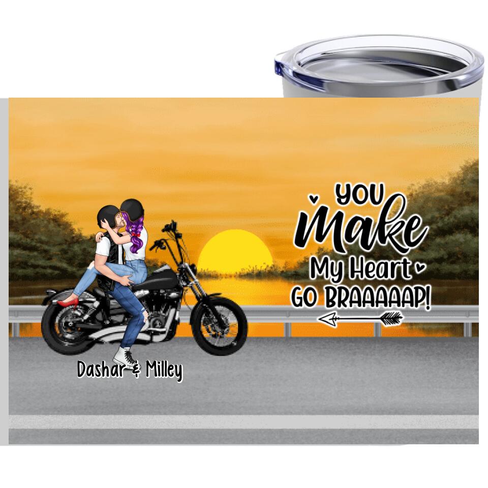 PERSONALIZED RIDING COUPLE TUMBLER- YOU MAKE MY HEART GO BRAAAP