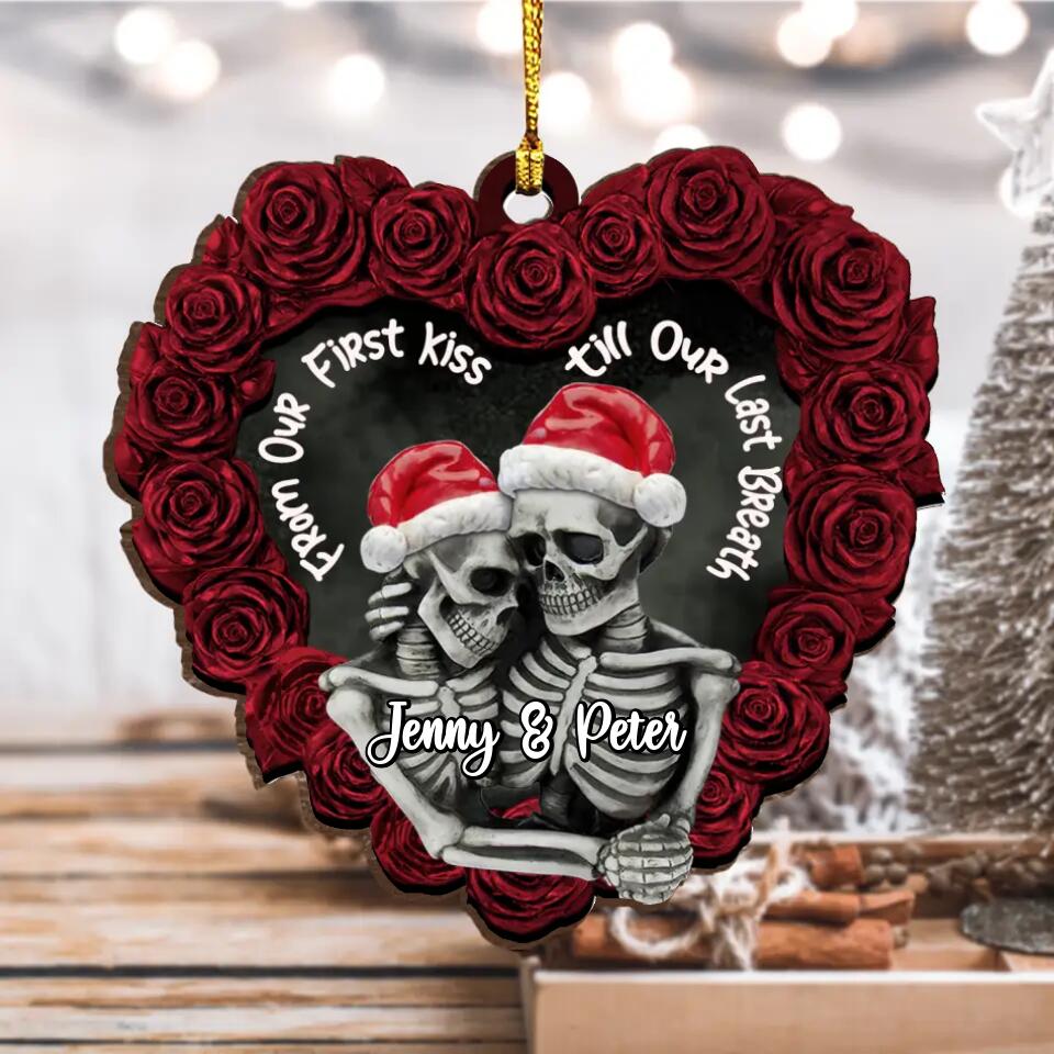 PERSONALIZED SKELETON COUPLE ORNAMENT - CHRISTMAS GIFT IDEA FOR COUPLE - FROM OUR FIRST KISS TILL OUR LAST BREATH